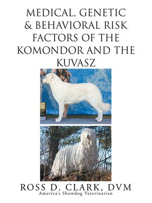cover image of Medical, Genetic & Behavioral Risk Factors of   Kuvaszok and  Komondor
